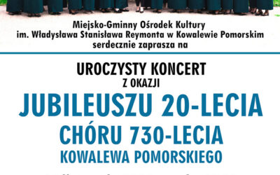 JUBILEUSZ 20-LECIA CHÓRU 730-LECIA KOWALEWA POMORSKIEGO