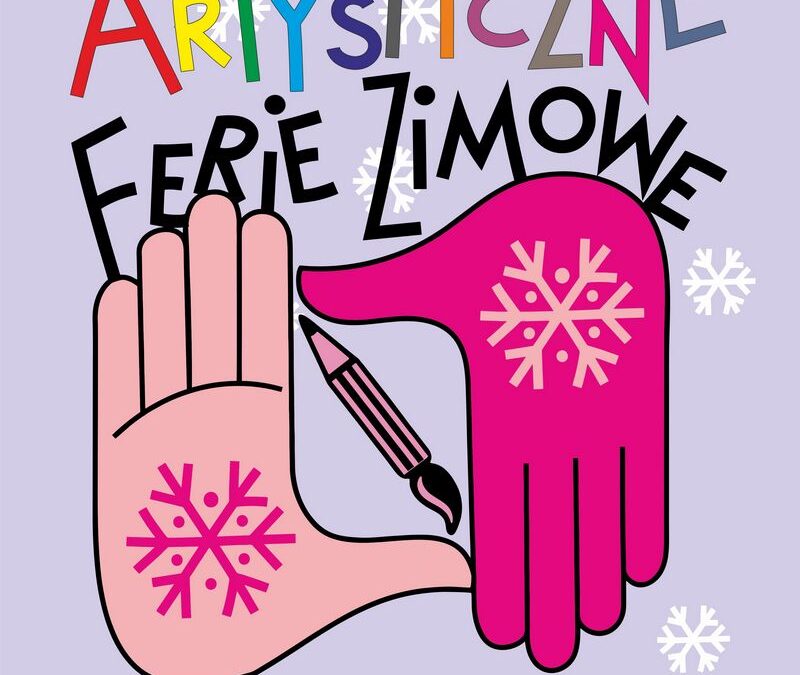 Artystyczne Ferie Zimowe